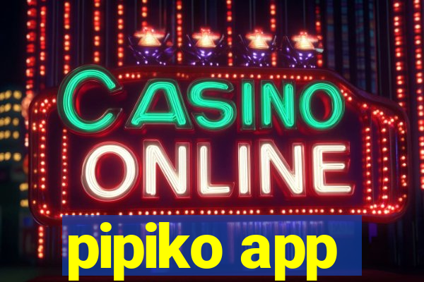 pipiko app